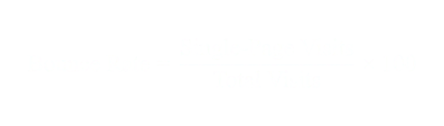 Bounce Rate equals Single-Page Visits divided by Total Visits times 100
