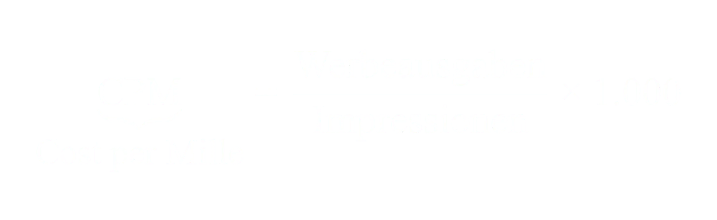 CPM gleich Werbeausgaben geteilt durch Impressionen mal 1000
