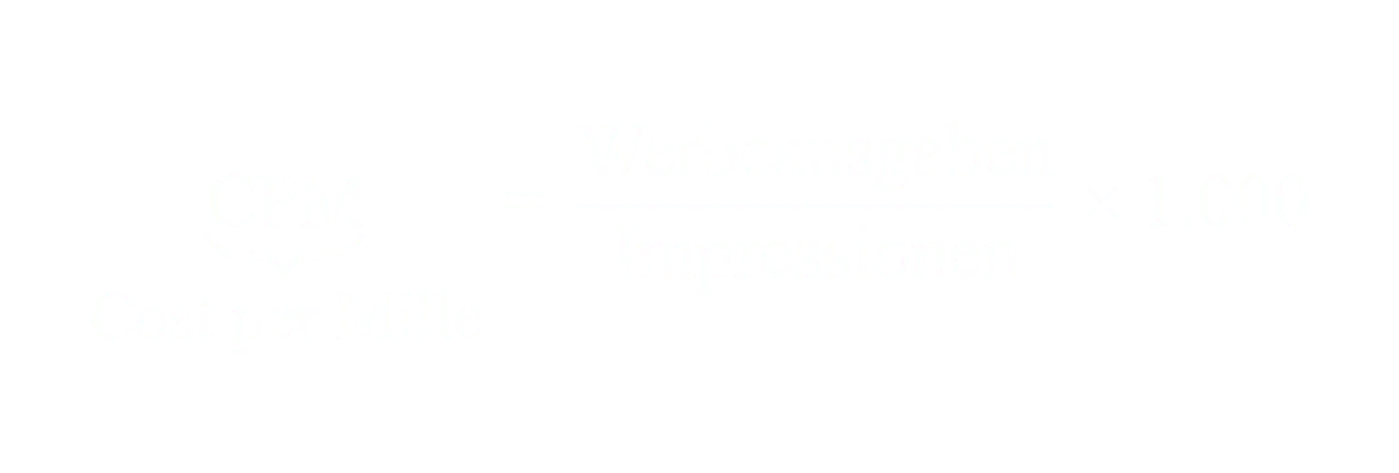 CPM gleich Werbeausgaben geteilt durch Impressionen mal 1000