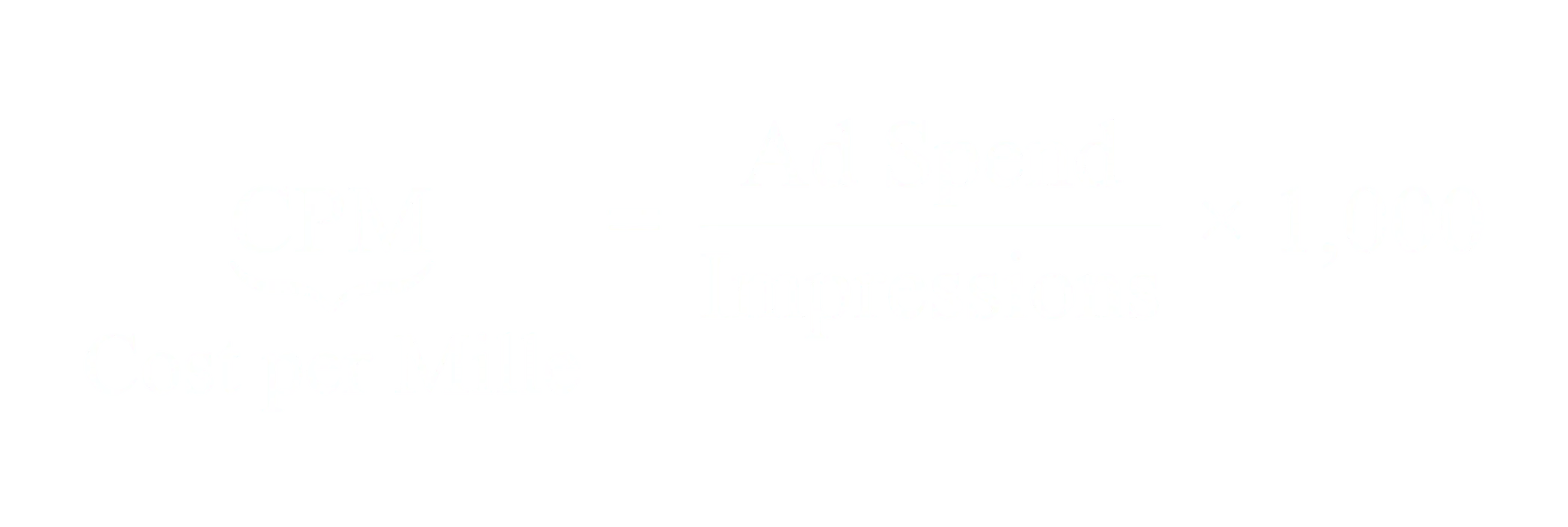 CPM equals Ad Spend divided by Impressions times 1000
