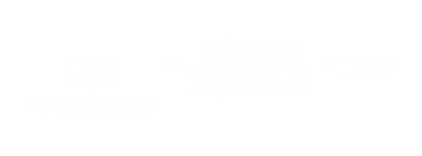CPM equals Ad Spend divided by Impressions times 1000