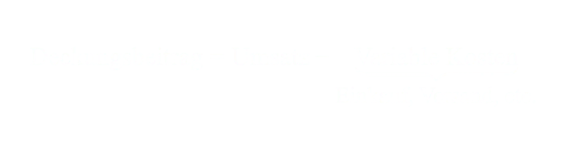 Deckungsbeitrag gleich Umsatz minus Variable Kosten