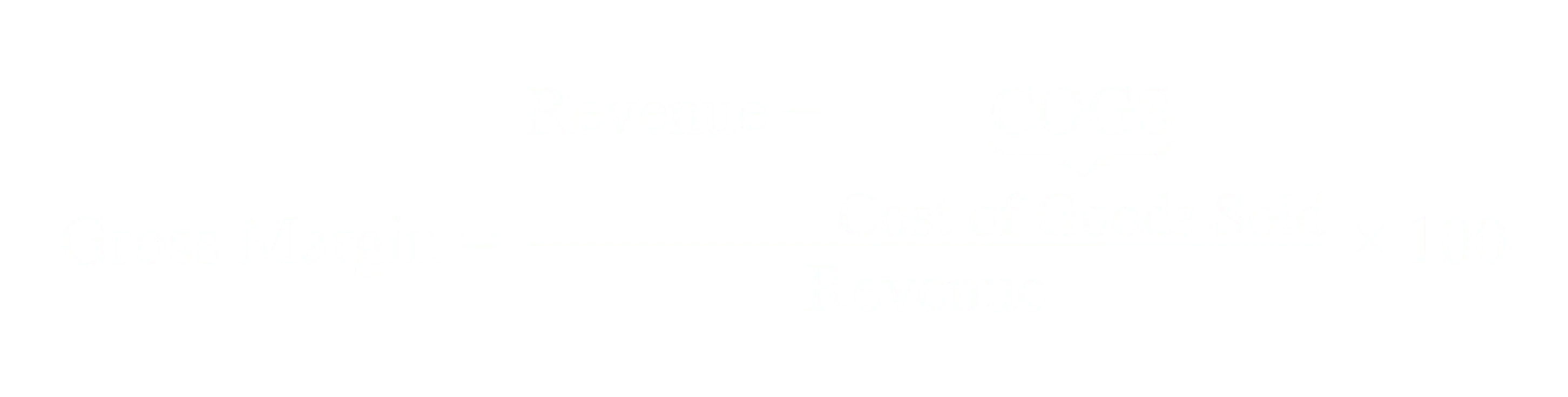 Gross Margin equals Revenue minus Cost of Goods Sold divided by Revenue times 100