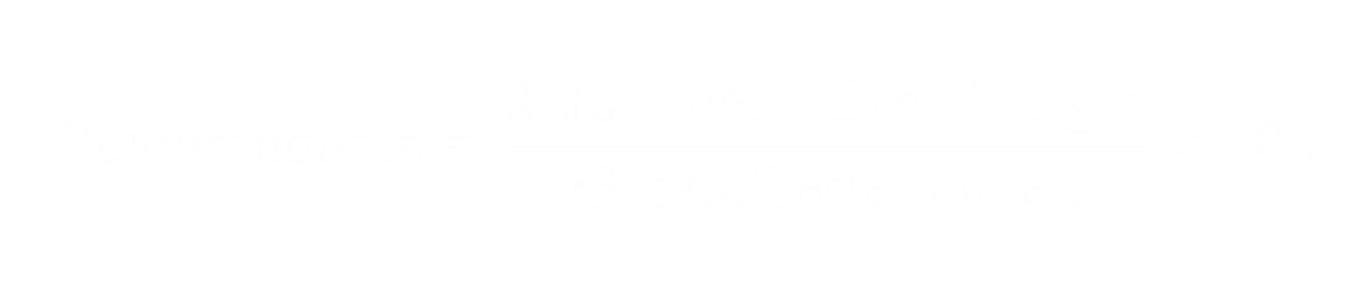 Retourenquote gleich retournierte Bestellungen geteilt durch Gesamtbestellungen mal 100