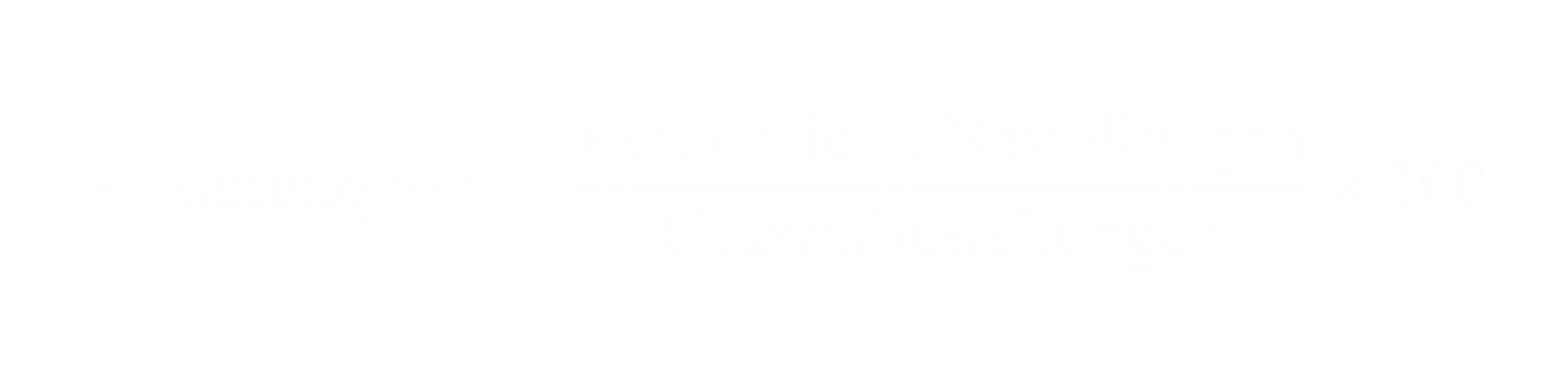 Retourenquote gleich retournierte Bestellungen geteilt durch Gesamtbestellungen mal 100