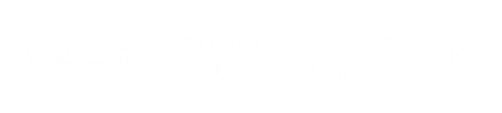 Wiederkaufrate gleich Kunden mit mehr als einer Bestellung geteilt durch Gesamtzahl Kunden mal 100